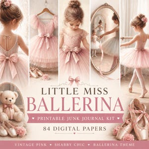 May include: A collage featuring a ballerina theme. The image includes illustrations of a young girl in a pink tutu, a pink dress, ballet shoes, and a teddy bear. Text reads "Little Miss Ballerina" and "Printable Junk Journal Kit".
