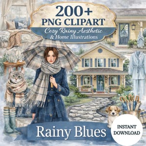 May include: Watercolor illustration featuring a woman in a blue coat and scarf holding an umbrella. The image includes a house, a cat, and the text "200+ PNG Clipart Cozy Rainy Aesthetic & Home Illustrations" and "Rainy Blues".