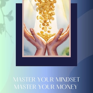 May include: A watercolor illustration of two hands cupped together, catching falling gold coins. The text "Master Your Mindset Master Your Money" is below the image, with the subtitle "How small mindset shifts lead to big financial results" and the author's name "By Leni S."