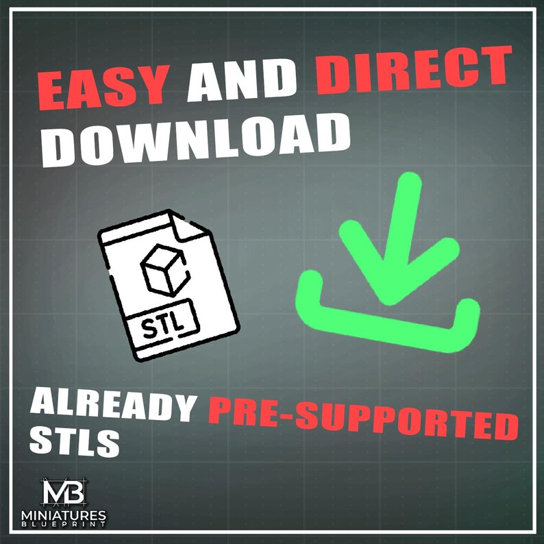May include: A green download arrow icon with a white outline, next to a white file icon with a 3D cube and the text "STL" on it. The text "EASY AND DIRECT DOWNLOAD" is in red at the top of the image, and the text "ALREADY PRE-SUPPORTED STLs" is in red at the bottom of the image. The text "MB MINIATURES BLUEPRINT" is in black at the bottom of the image.