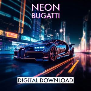 PRINTABLE Neon Bugatti Digital Download | Neon Prints | Neon Bugatti| Bedroom Posters | Bedroom Prints | Car Art | Sports Car | Kids Room