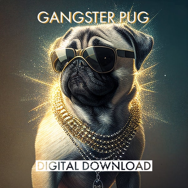 PRINTABLE Gangster Pug in Sunglasses and Gold Chains | Thug Pug | Pug Poster | Pug JPEG  | Pug Design | Print on Demand Design | Pug Art
