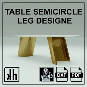 May include: A modern table with a white rectangular top and two gold-colored, semi-circular legs. The text "TABLE SEMICIRCLE LEG DESIGNE" is displayed at the top. The image also includes logos for "kh", "Welding Project", and DXF and PDF file formats.