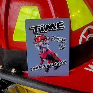 Time to Make the Chimichangas!  Firefighter aluminum helmet cards.  Heavy duty band and Magnet options available.