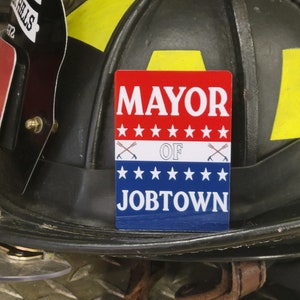 Mayor of Jobtown Firefighter aluminum helmet cards.  Heavy duty band and  Magnet options available.