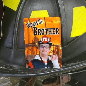 Whats up brother sketch Firefighter aluminum helmet card.   Heavy duty band and Magnet options available.