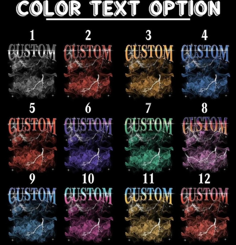 May include: A color text option chart featuring twelve variations of the word CUSTOM. Each design displays the word in a bold font over a background of swirling smoke and lightning bolts, numbered one through twelve in various colors.