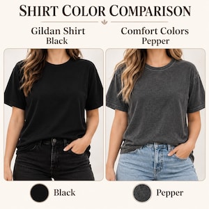 May include: A shirt color comparison chart titled SHIRT COLOR COMPARISON. The left side shows a solid black Gildan shirt with black jeans. The right side shows a charcoal gray Comfort Colors shirt in Pepper with light blue jeans.