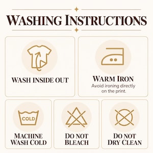 May include: A washing instructions graphic with dark brown text on a light background. Icons include a t-shirt turned inside out, an iron, a cold wash tub, a crossed-out triangle for no bleach, and a crossed-out circle for no dry cleaning.
