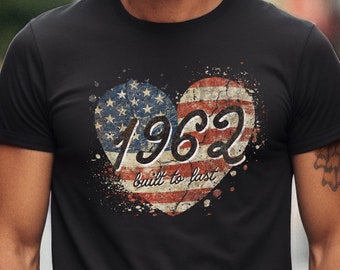 1962 Built To Last, 1962 Birthday, 1962 Grad, Anniversary, Reunion, Born 1962, Retro Style, Patriotic Shirt, American Flag, USA, 1960s, 60s