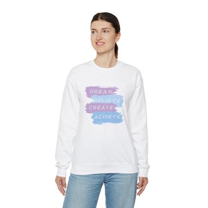Dream-Believe-Create-Achieve Sweatshirt, Unisex Heavy Blend™ Crewneck Sweatshirt, Cute Sweatshirt, Inspirational Clothes, Gift for her.