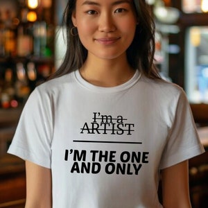 One and Only Artist Shirt,Artist Shirt for Confident Creatives, Unique Statement Tee for Artists, Bold and Stylish Art Lover Gift