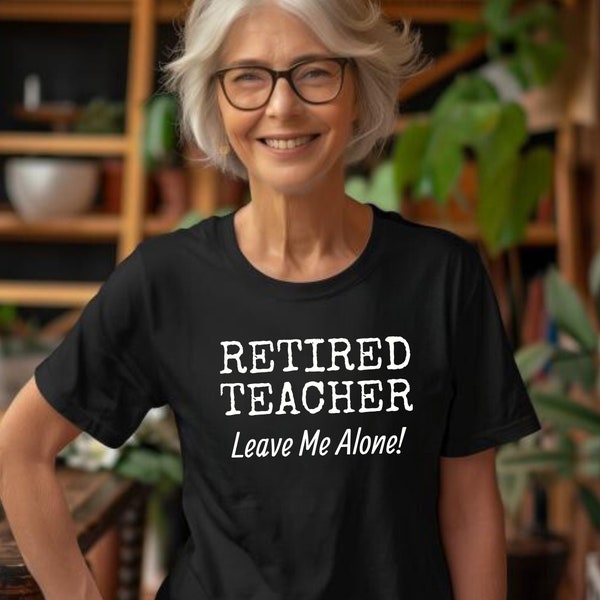 Ruhestand Lehrer Shirt, Retirement Shirt for teachers, lass mich in Ruhe, leave me alone, Funny Shirt Design, Unisex Shirt