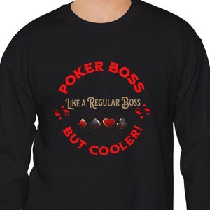 Boss Poker Tee shirt, Cool Boss Poker Player fun Heavy Blend Super Soft Crewneck Sweatshirt. Makes a great Boss gift!