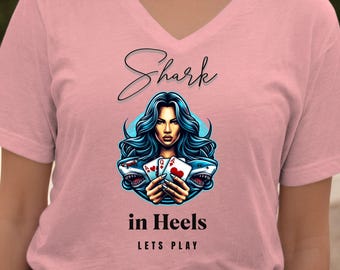 Women Poker V-Neck Tee Shirt, Lady Shark Graphic TShirt, Women Graphic Players Fun T shirt  Heels, Vegas All In Graphic Poker Quote