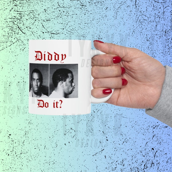 Diddy do it, Sean Diddy Combs Fan Coffee Mug, Puff Daddy Funny Coffee Mug, Diddy Do it coffee mug