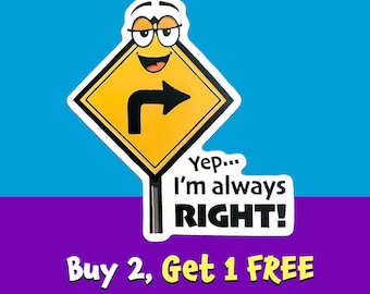 Always Right Vinyl Sticker: Funny Meme Laptop Decal