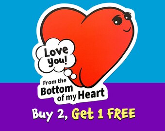 Love You From The Bottom Of My Heart Vinyl Sticker: Funny Pun, Waterproof