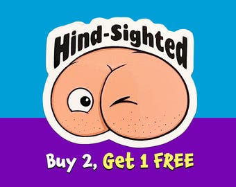 Hind-Sighted Butt Sticker: Funny Snarky Laptop Decal