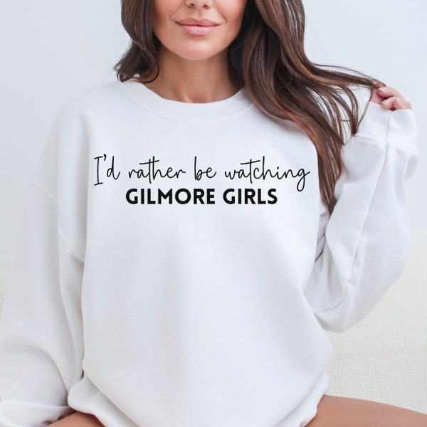 Personalized I'd Rather Be Watching Sweatshirt Make Your Own Gift For Her Custom TV Show Shirt True Crime Sweatshirt, Gilmore Girls Shirt