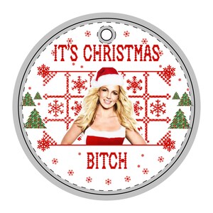It’s Christmas Bitch Ornament Funny Holiday Decor Pop Icon Xmas Ornament Funny Ceramic Circle Ornament 90s Nostalgia Gift image 5