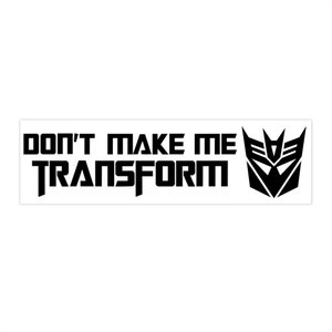 Transformers inspired Don&#39;t Make Me Transform Decepticon Bumper Sticker