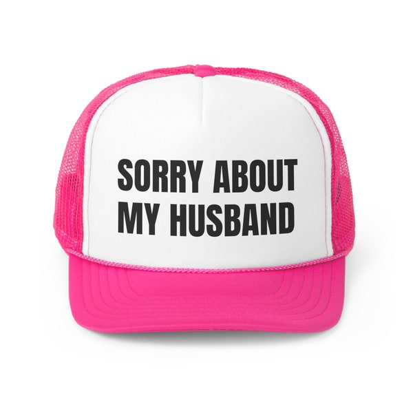 Sorry About My Husband Classic Trucker Cap