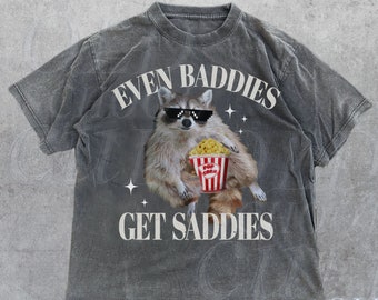 Even Baddies Get Saddies Meme T-Shirt, Retro Weirdcore Tee, Vintage Ironic TShirts, Raccoon Tee, Mental Health Funny Shirt, Unisex Adult Tee