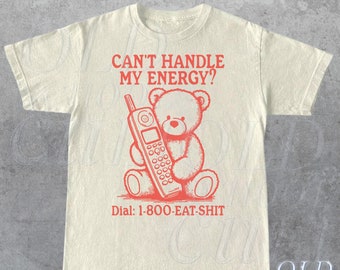 Cant Handle My Energy Retro T-Shirt, Retro Sarcastic T Shirt, Funny Retro Bear Shirt, Aesthetic Tee, Unisex Adult Graphic Shirt, Dial Shirt