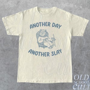 Another Day Another Slay Graphic T-Shirt, Retro Unisex Adult T Shirt, Funny Bear T Shirt, Meme T Shirt, Relaxed Cotton Tees, Funny Gifts