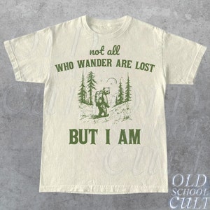 Not All Who Wander Are Lost But I Am Retro Tshirt, Funny Vintage Wander Camping Shirt, Retro Gag Nature Tee, Nostalgia Graphic Bear Tee