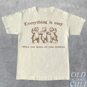 Everything Is Easy When You Ignore All Your Problems Retro T-Shirt, Vintage 90s Dancing Bears T-shirt, Funny Bear Shirt, Unisex Graphic Tee