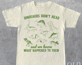 Dinosaurs Did Not Read Retro T-Shirt, Dino Graphic T-shirt, Book Lovers 90s Shirt, Vintage Animal Unisex Tee, Reading Gifts, Stone Age