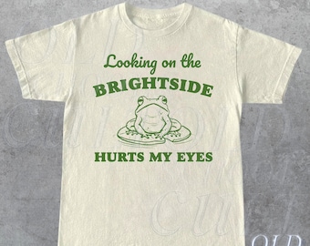 Looking On The Brightside Hurts My Eyes Retro T-Shirt, Funny Frog T-shirt, Sarcastic Sayings Shirt, Vintage 90s Gag Unisex Shirt, Funny Toad