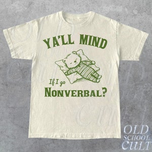 Yall Mind If I Go Nonverbal Retro Graphic T-Shirt, Vintage 90s Unisex Adult T Shirt, Vintage Bear T Shirt, Minimalistic Meme T Shirt, Funny