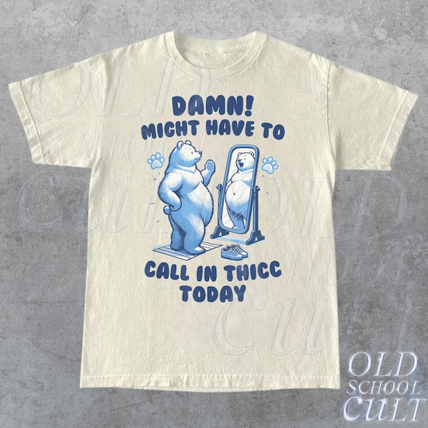 Might Have To Call In Thicc Today T-Shirt, Retro Unisex T Shirt, Funny T Shirt, Meme T Shirt, Relaxed Cotton Shirt, Funny Gifts For Friends