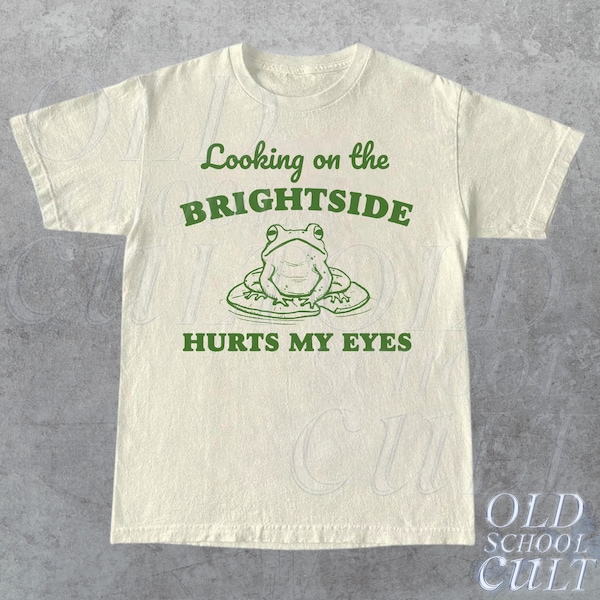 Looking On The Brightside Hurts My Eyes Retro T-Shirt, Funny Frog T-shirt, Sarcastic Sayings Shirt, Vintage 90s Gag Unisex Shirt, Funny Toad