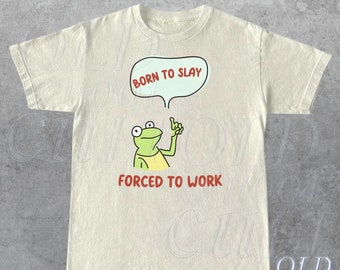 Born To Slay Forced To Work Graphic T-Shirt, Retro Unisex Adult T Shirt, Silly Frog T Shirt, Meme T Shirt, Relaxed Cotton Tees, Funny Frog