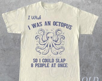 Wish I Was An Octopus So I Could Slap 8 People At Once Retro T-Shirt, Funny Sea Animal Graphic T-shirt, Ocean Shirt, Vintage Gag Unisex Tee