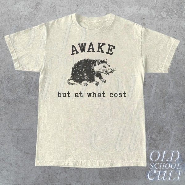 Awake But At What Cost Retro T-Shirt, Funny Possum T-shirt, Sarcastic Sayings Shirt, Vintage 90s Gag Shirt, Funny Rat, Meme Unisex Tee