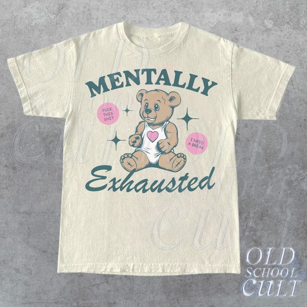 Mentally Exhausted Vintage T-Shirt, Retro 90s Unisex Adult T Shirt, Bear T Shirt, Nostalgia T Shirt, Relaxed Cotton Tees, Funny Shirts