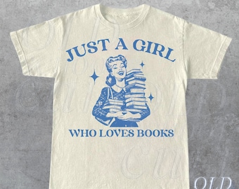Just A Girl Who Loves Books Retro T-Shirt, Unisex Adult T Shirt, Vintage 90s Theme Reading T Shirt, Nostalgia T Shirt, Relaxed Cotton Tees