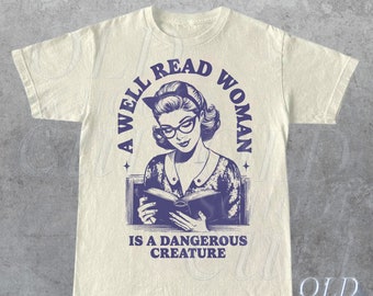 A Well Read Woman Is A Dangerous Creature T-Shirt, Retro 90s Unisex Adult T Shirt, Vintage T Shirt, Nostalgia T Shirt, Relaxed Cotton Tees