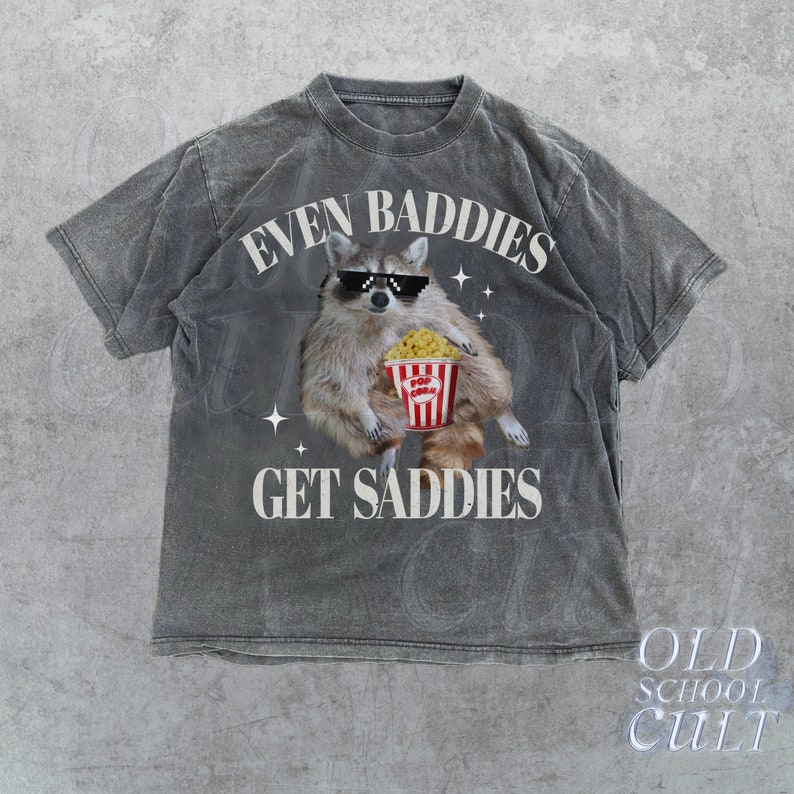 Even Baddies Get Saddies Meme T-Shirt, Retro Weirdcore Tee, Vintage Ironic TShirts, Raccoon Tee, Mental Health Funny Shirt, Unisex Adult Tee Vintage distressed