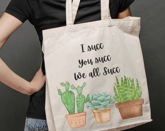 Best Gardener Bag, Great Mom Tote, Mothers Day, Sister Bag, Grandma Bag, Friend Bag, Succulent Tote, Fun Bag, Gardener Tote, We All Succ Bag