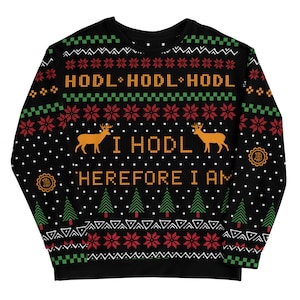 May include: Black Christmas jumper with a red and green snowflake pattern. It features a Bitcoin logo and the text "HODL HODL HODL I HODL THEREFORE I AM".