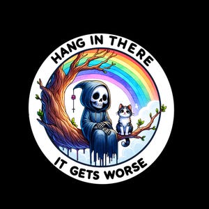 Hang in there, it gets worse- sticker