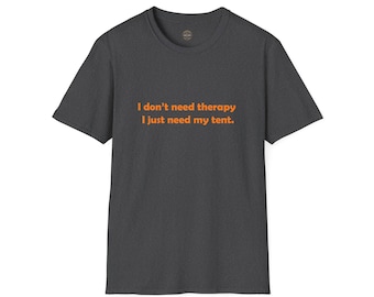 Funny Camping Quote Unisex T-Shirt, Tent Lover Gift