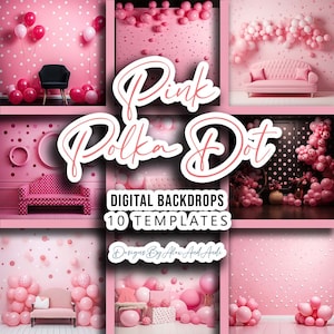 May include: Pink polka dot digital backdrops with 10 templates. The backdrops feature pink and white polka dots, pink balloons, and pink furniture. The text "Pink Polka Dot" is written in a pink script font.