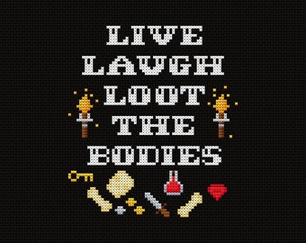 Live laugh loot the bodies cross stitch pattern